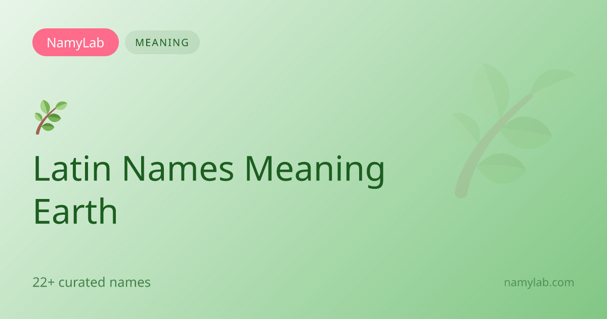 22+ Latin Names Meaning Earth | NamyLab